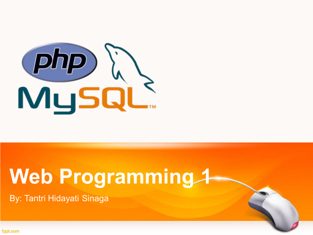Web Programming 1 By: Tantri Hidayati Sinaga PHP Decision Making PHP Decision Making You Can Use Conditional Statements in Your Code to Make Your Decisions
