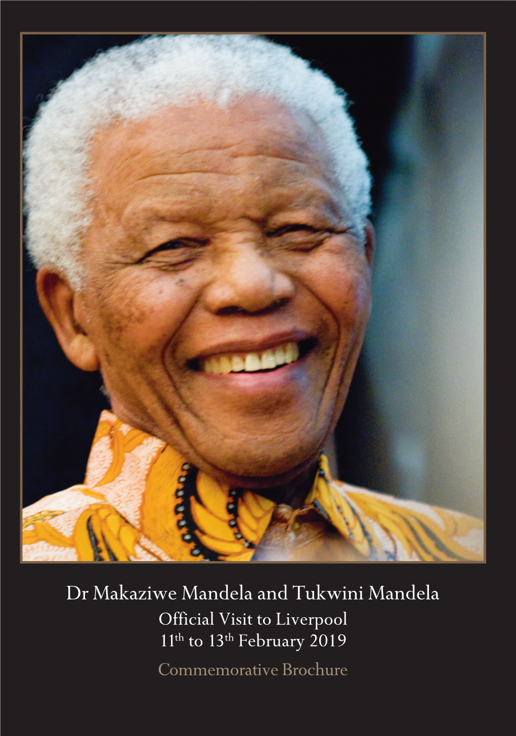 Dr Makaziwe Mandela and Tukwini Mandela Official Visit to Liverpool 11Th to 13 Th February 2019 Commemorative Brochure Mandela Combro:Layout 1 5/2/19 21:30 Page 2