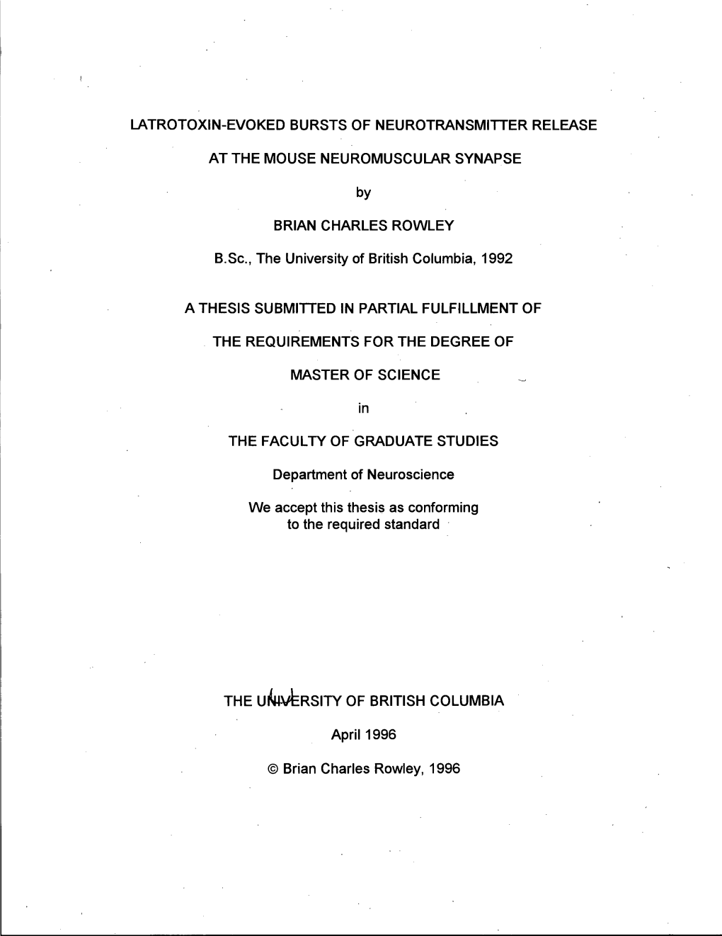 LATROTOXIN-EVOKED BURSTS of NEUROTRANSMITTER RELEASE at the MOUSE NEUROMUSCULAR SYNAPSE by BRIAN CHARLES ROWLEY B.Sc, the Univer