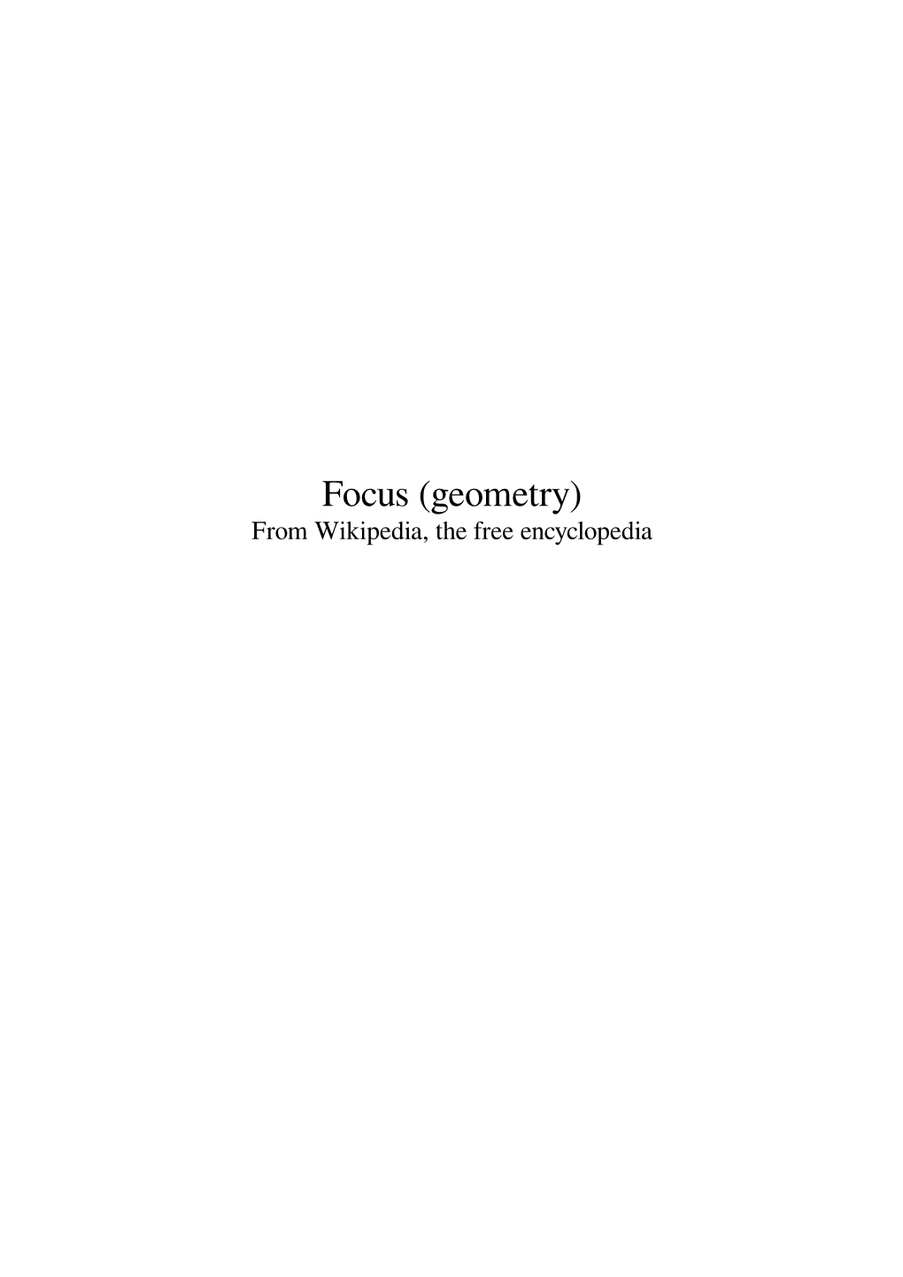 Focus (Geometry) from Wikipedia, the Free Encyclopedia Contents