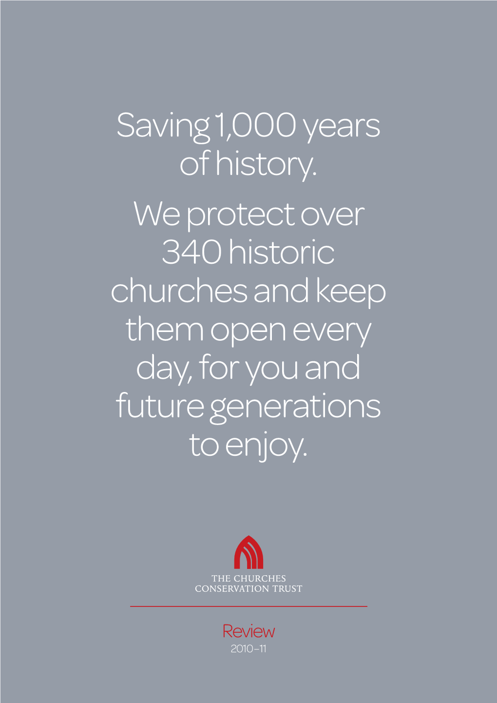 Saving 1,000 Years of History. We Protect Over 340 Historic Churches and Keep Them Open Every Day, for You and Future Generations to Enjoy