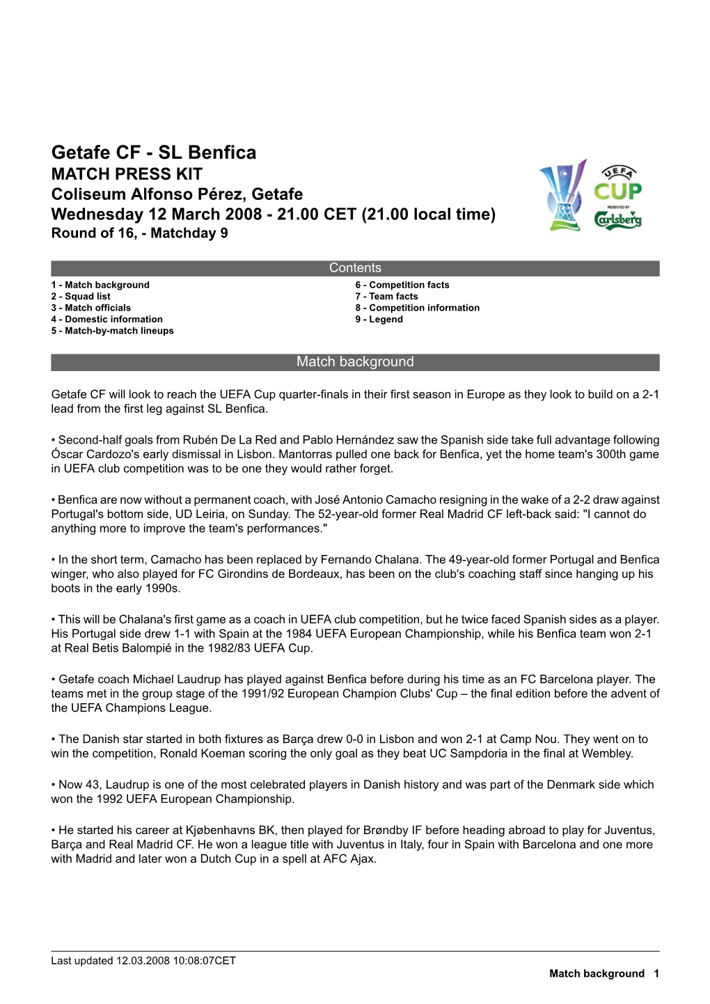 Getafe CF - SL Benfica MATCH PRESS KIT Coliseum Alfonso Pérez, Getafe Wednesday 12 March 2008 - 21.00 CET (21.00 Local Time) Round of 16, - Matchday 9