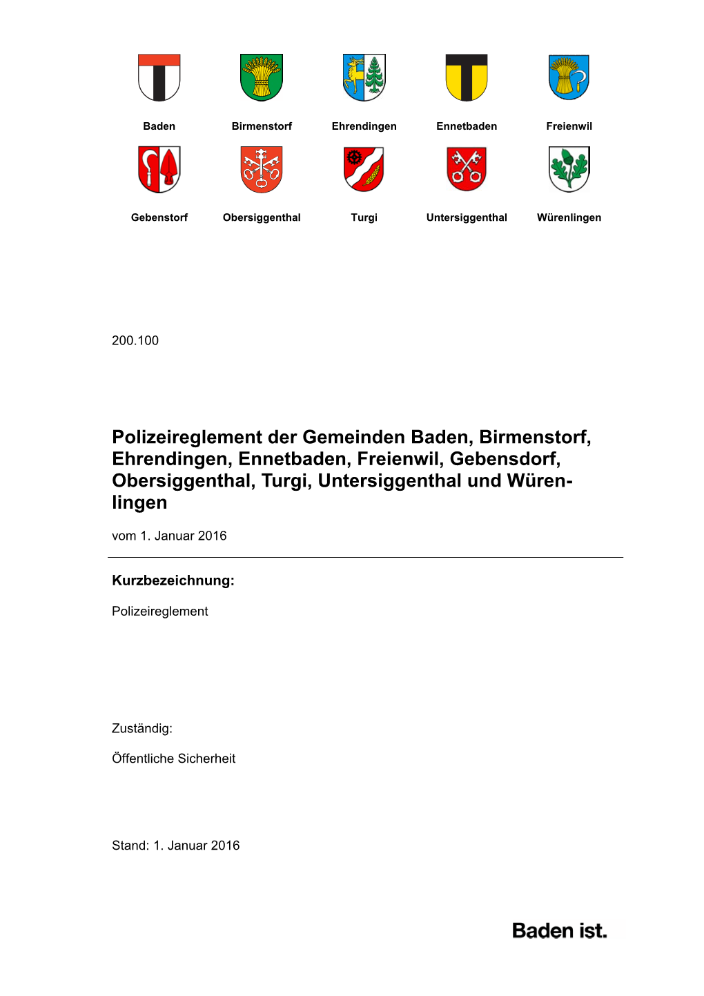 Polizeireglement Der Gemeinden Baden, Birmenstorf, Ehrendingen, Ennetbaden, Freienwil, Gebensdorf, Obersiggenthal, Turgi, Untersiggenthal Und Würen- Lingen Vom 1