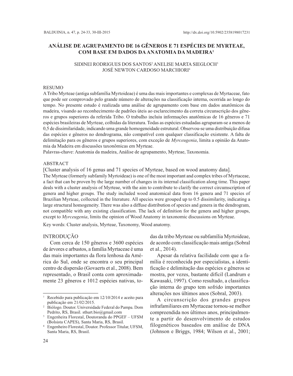 Cluster Analysis of 16 Genus and 71 Species of Myrteae, Based on Wood Anatomy Data]