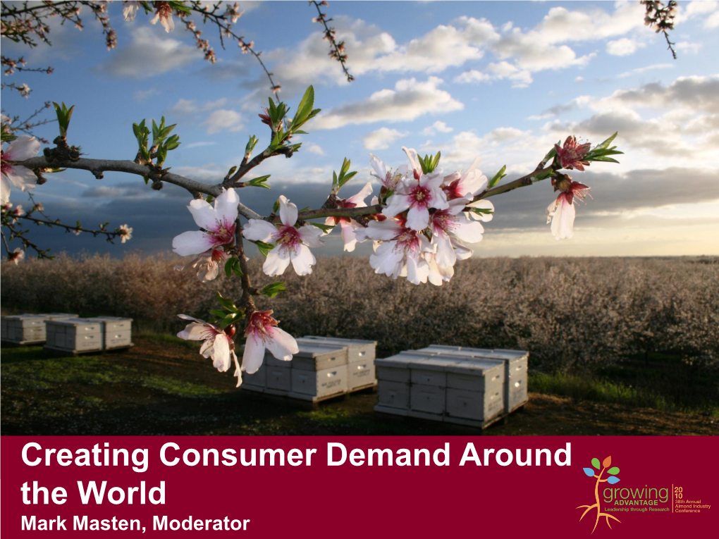 Creating Consumer Demand Around the World Mark Masten, Moderator Thank You Metal Sponsors CEU Credits