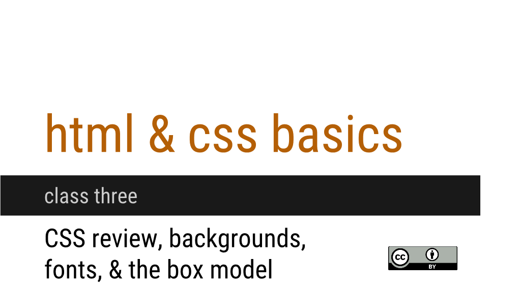 CSS Review, Backgrounds, Fonts, & the Box Model