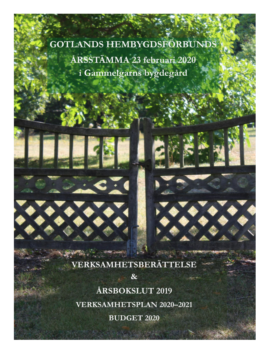 GOTLANDS HEMBYGDSFÖRBUNDS ÅRSSTÄMMA 23 Februari 2020 I Gammelgarns Bygdegård