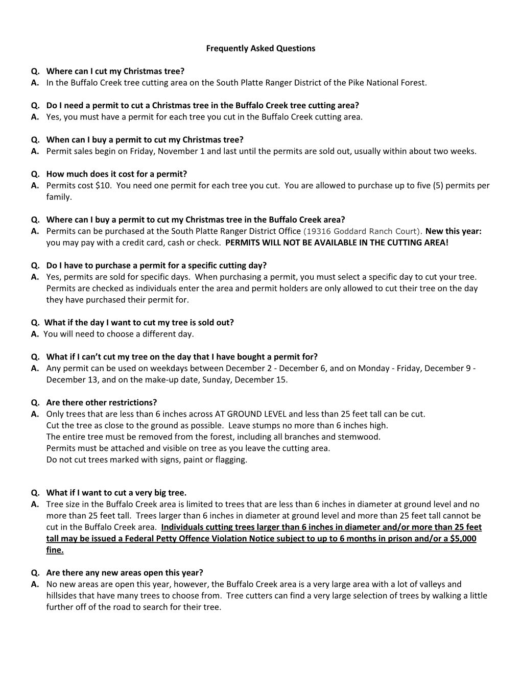 Frequently Asked Questions Q. Where Can I Cut My Christmas Tree? A. in the Buffalo Creek Tree Cutting Area on the South Platte R