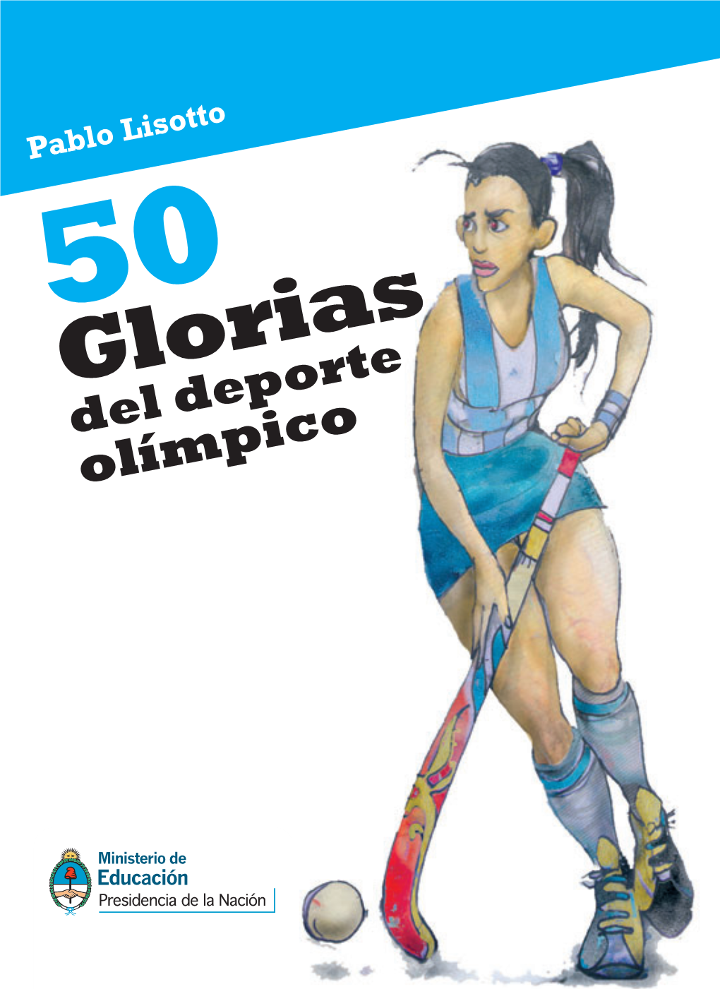 50 GLORIAS DE LOS JUEGOS OLÍMPICOS Deportes Y En Su Página Ganadores Del II Concurso Nacional Web: Canchallena.Com