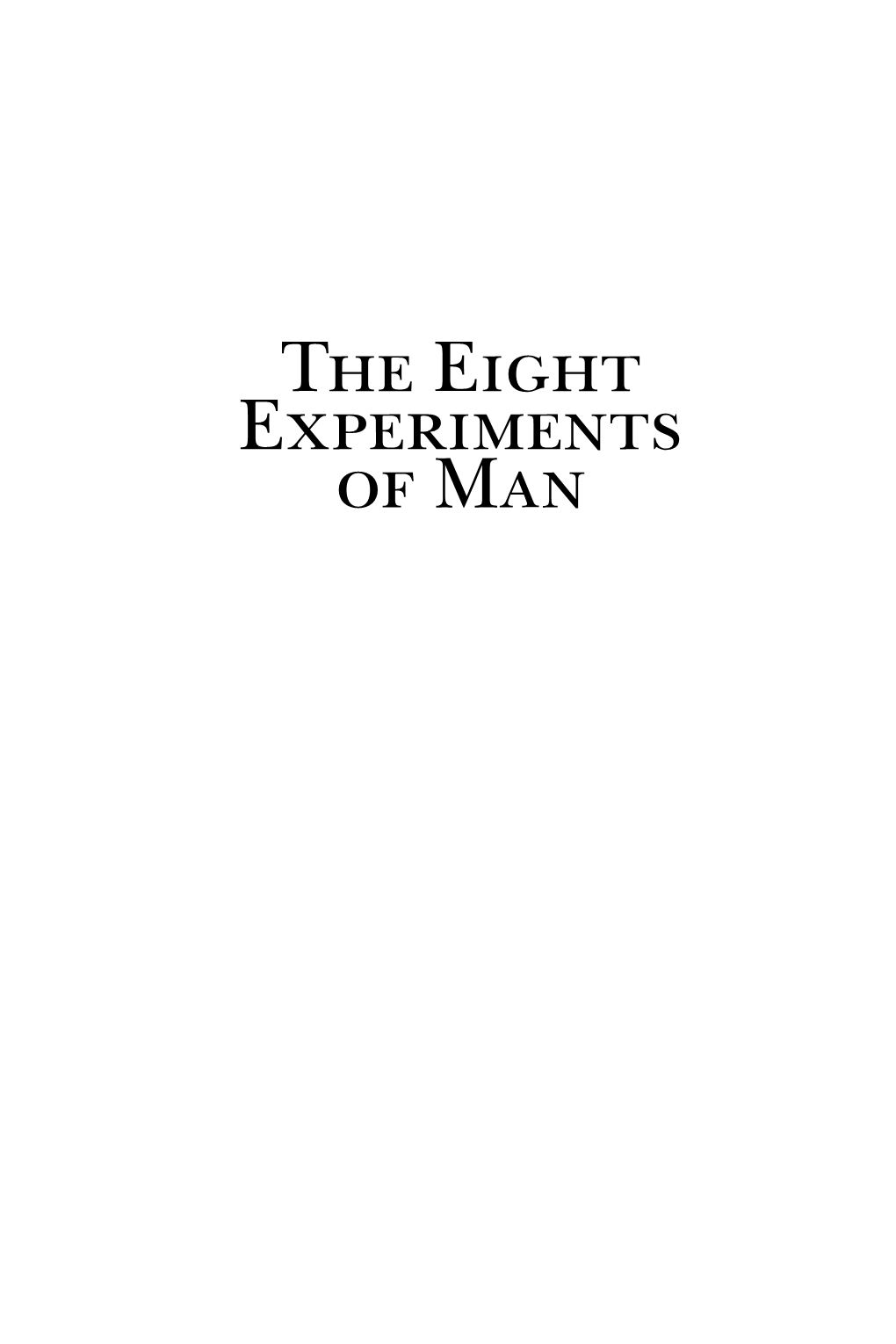 The Eight Experiments of Man
