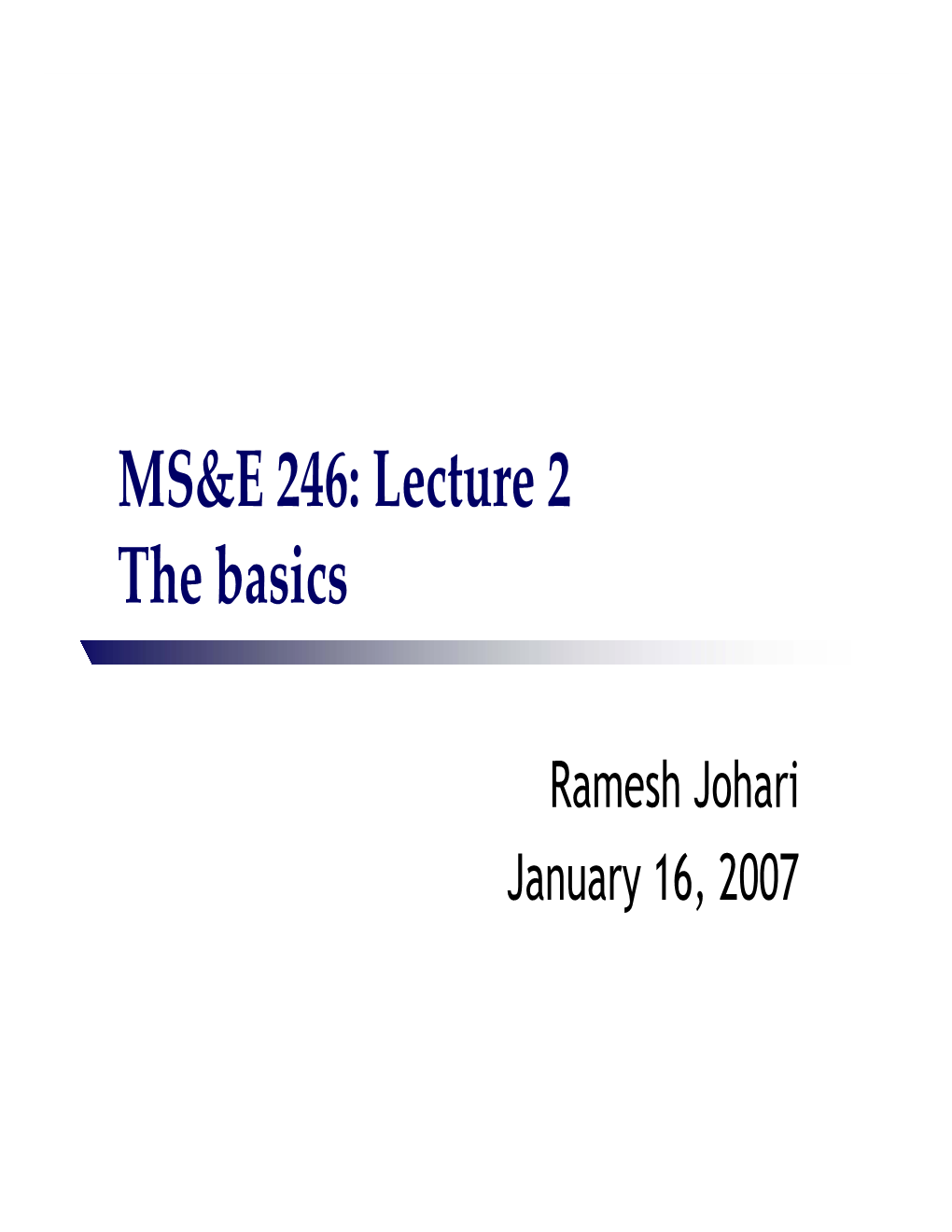 MS&E 246: Lecture 2 the Basics