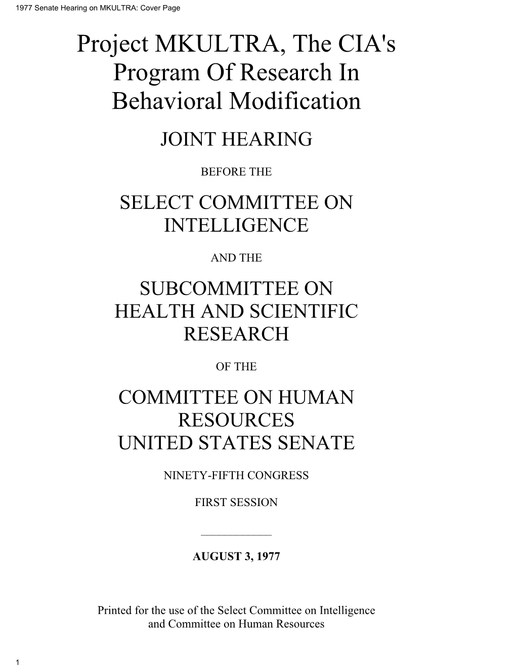 1977 Senate Hearing on MKULTRA: Cover Page Project MKULTRA, the CIA's Program of Research in Behavioral Modification JOINT HEARING