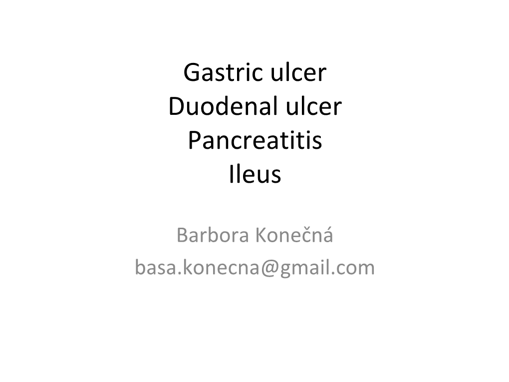Gastric Ulcer Duodenal Ulcer Pancreatitis Ileus