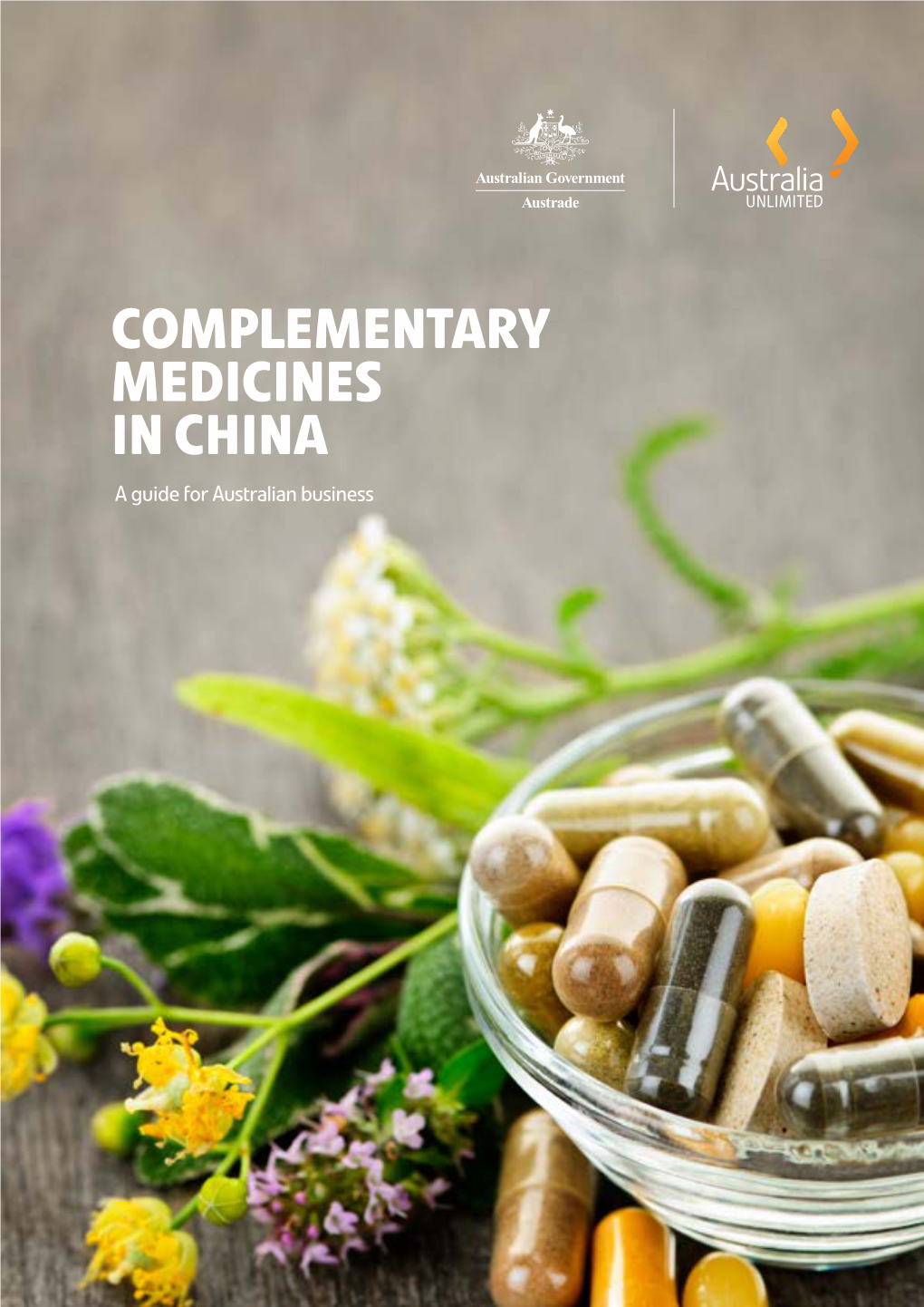 COMPLEMENTARY MEDICINES in CHINA a Guide for Australian Business CONTENTS
