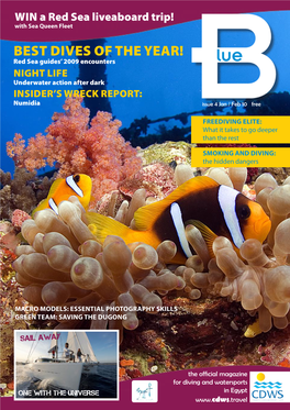 Best Dives of the Year! Red Sea Guides’ 2009 Encounters Night Life Underwater Action After Dark Insider’S Wreck Report: Numidia Issue 4 Jan / Feb 10 Free