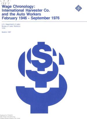 Wage Chronology: International Harvester Co. and the Auto Workers, February 1946-September 1976 : Bulletin of the United States