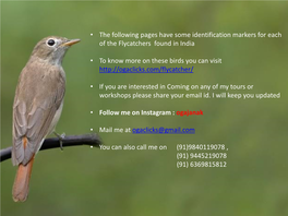 • the Following Pages Have Some Identification Markers for Each of the Flycatchers Found in India