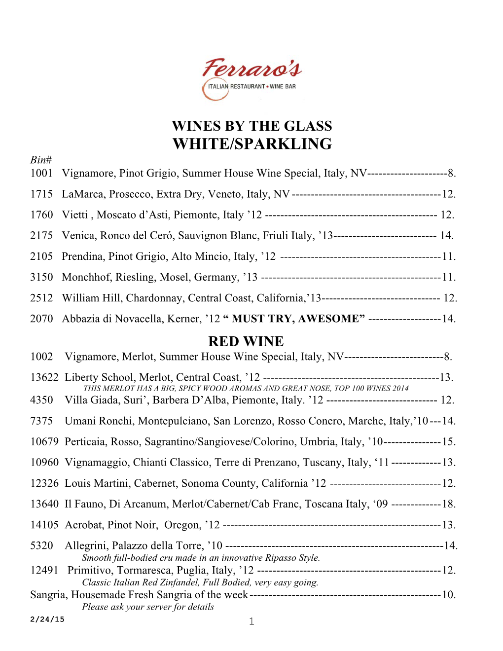 WINES by the GLASS WHITE/SPARKLING Bin# 1001 Vignamore, Pinot Grigio, Summer House Wine Special, Italy, NV------8
