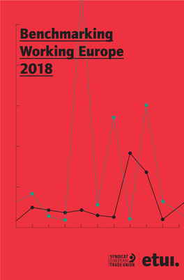 Benchmarking Working Europe 2018 ETUI Publications Are Published to Elicit Comment and to Encourage Debate