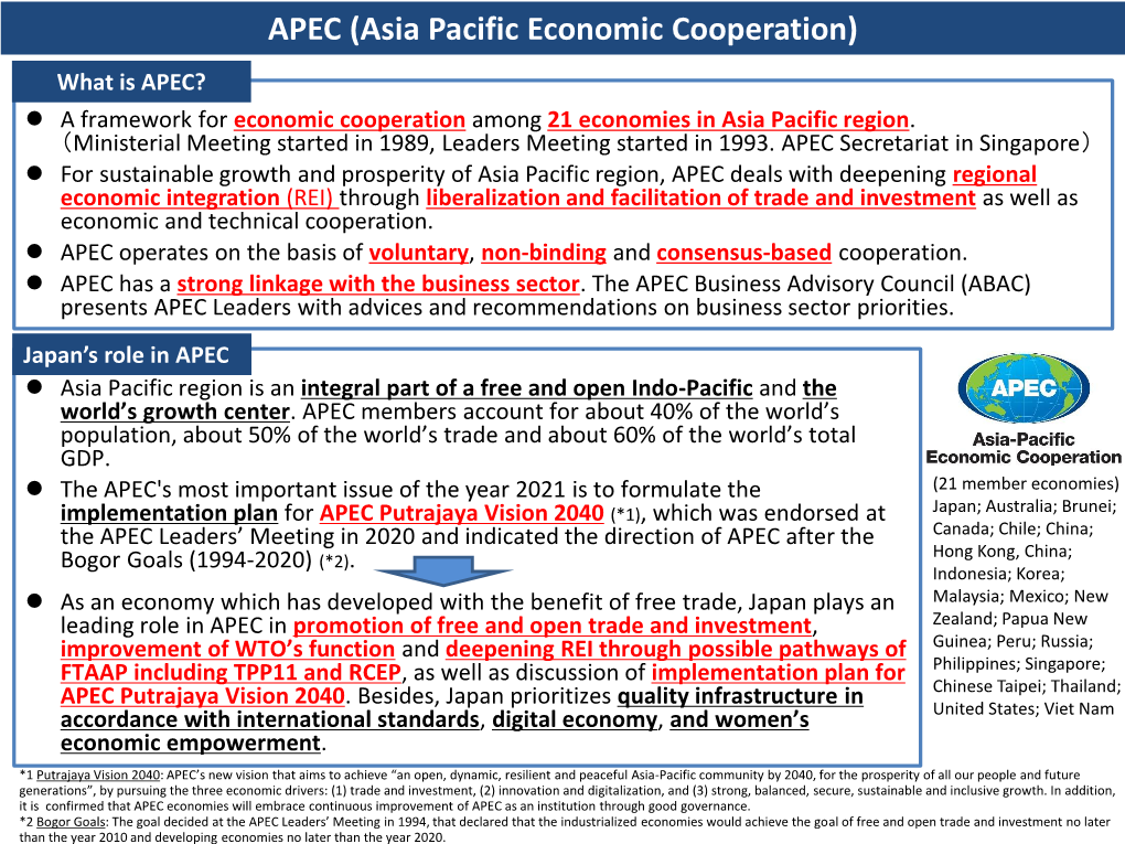 APEC (Asia Pacific Economic Cooperation) What Is APEC?  a Framework for Economic Cooperation Among 21 Economies in Asia Pacific Region