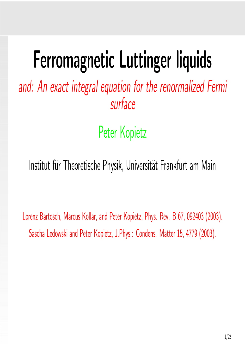 Ferromagnetic Luttinger Liquids And: an Exact Integral Equation for the Renormalized Fermi Surface Peter Kopietz