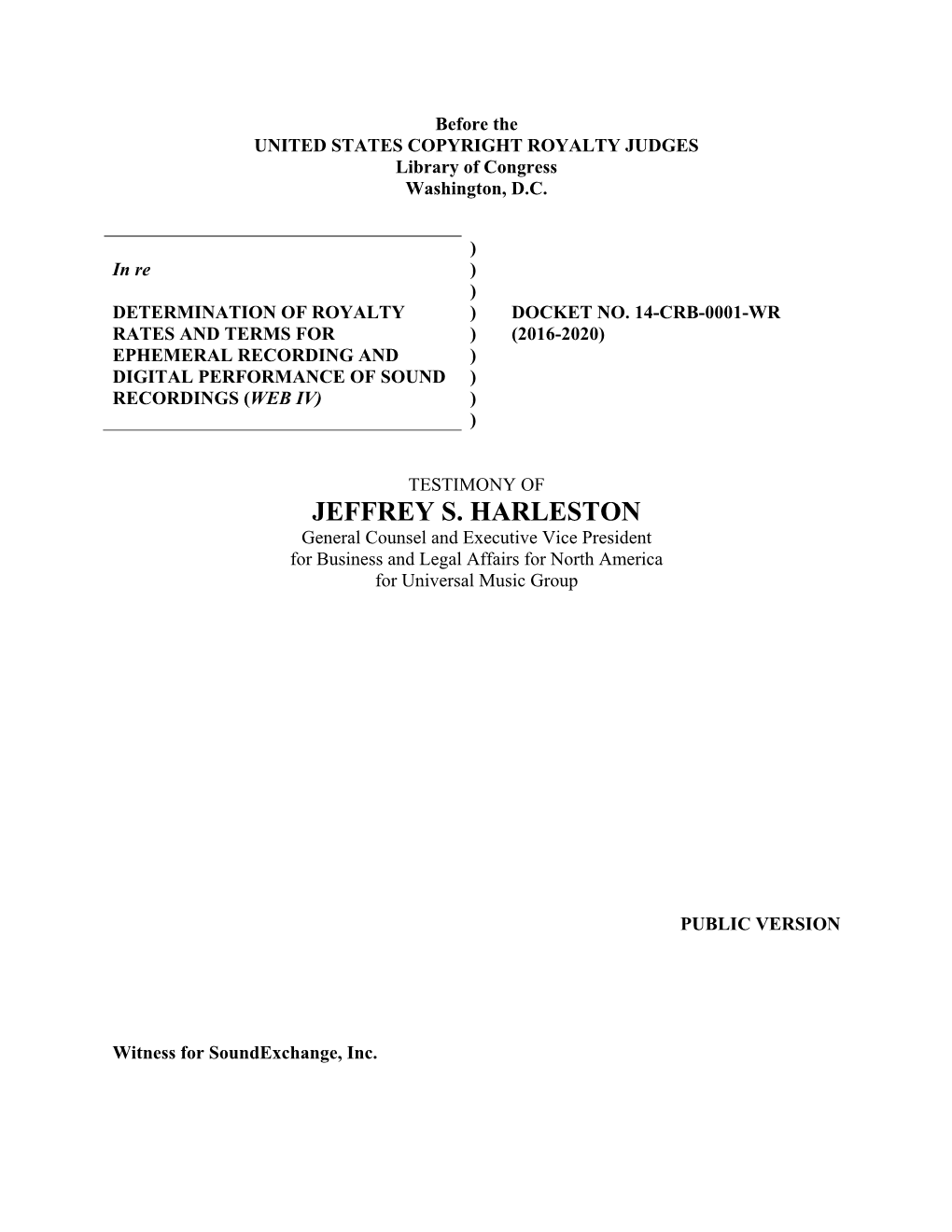 JEFFREY S. HARLESTON General Counsel and Executive Vice President for Business and Legal Affairs for North America for Universal Music Group