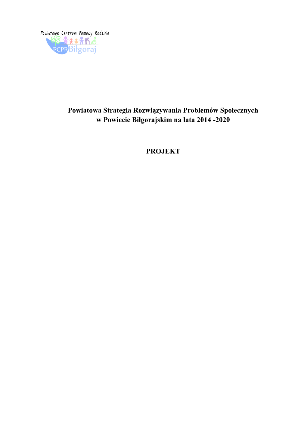 Powiatowa Strategia Rozwiązywania Problemów Społecznych W Powiecie Biłgorajskim Na Lata 2014 -2020