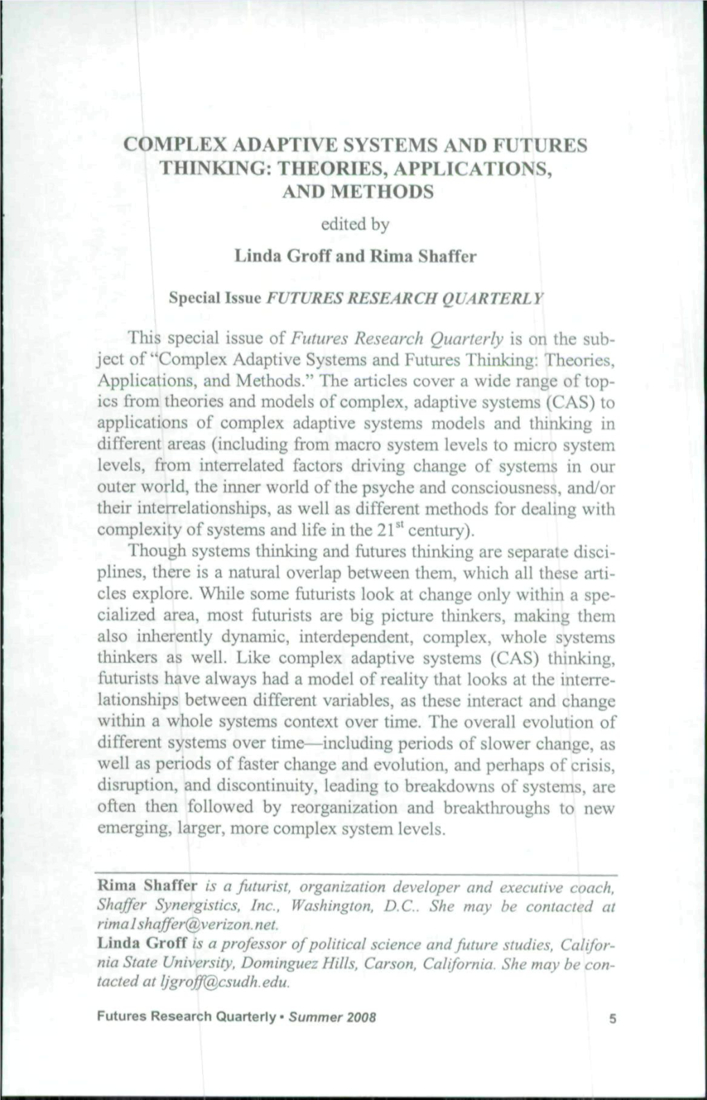 COMPLEX ADAPTIVE SYSTEMS and FUTURES THINKING: THEORIES, APPLICATIONS, and METHODS Edited by Linda Groff and Rima Shaffer