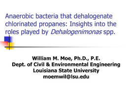 Anaerobic Bacteria That Dehalogenate Chlorinated Propanes: Insights Into the Roles Played by Dehalogenimonas Spp