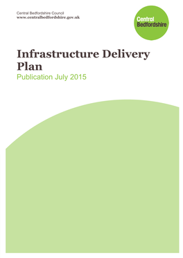 Infrastructure Delivery Plan Publication July 2015 Central Bedfordshire Infrastructure Delivery Plan