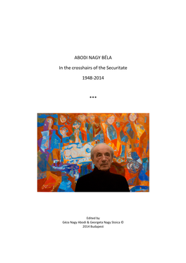 ABODI NAGY BÉLA in the Crosshairs of the Securitate 1948-2014