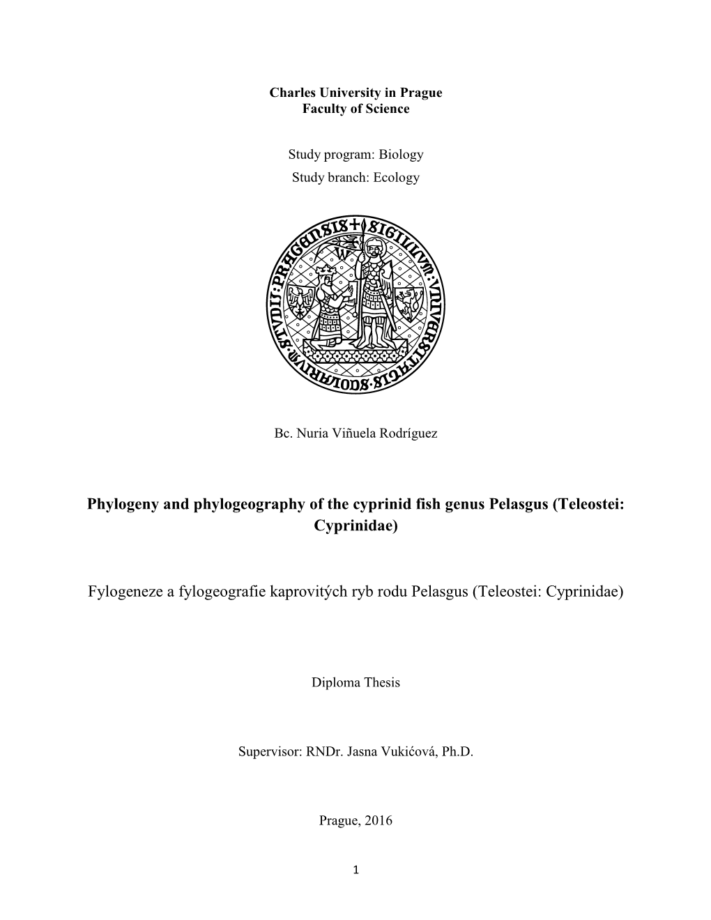 Phylogeny and Phylogeography of the Cyprinid Fish Genus Pelasgus (Teleostei: Cyprinidae) Fylogeneze a Fylogeografie Kaprovitých