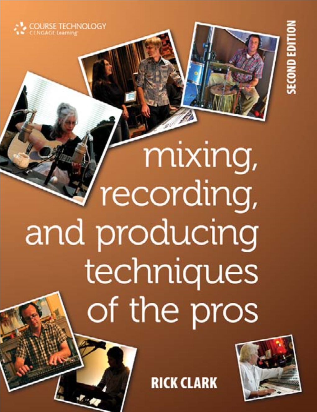 Mixing, Recording, and Producing Techniques of the Pros, Second Edition