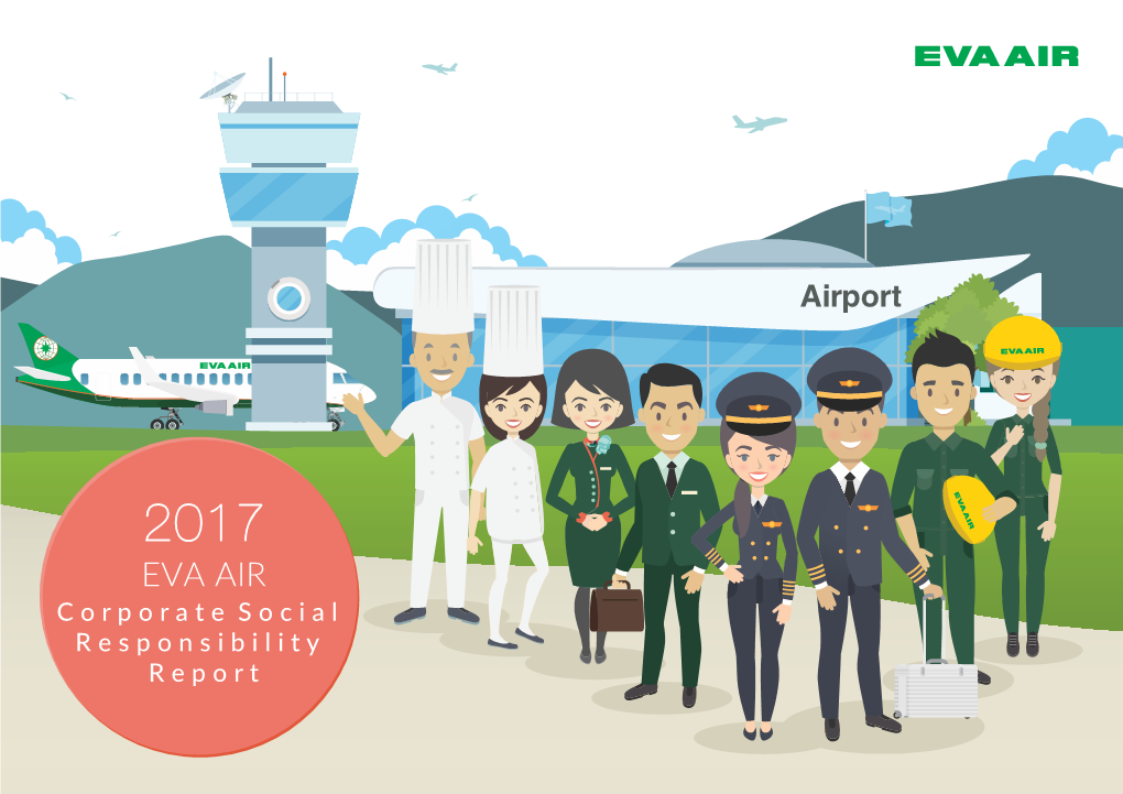 EVA AIR C O R P O R a T E S O C I a L R E S P O N S I B I L I T Y R E P O R T CONTENTS 01Fiight Safety P21 02 Customer Service P33 03 Human Resources P47 Development