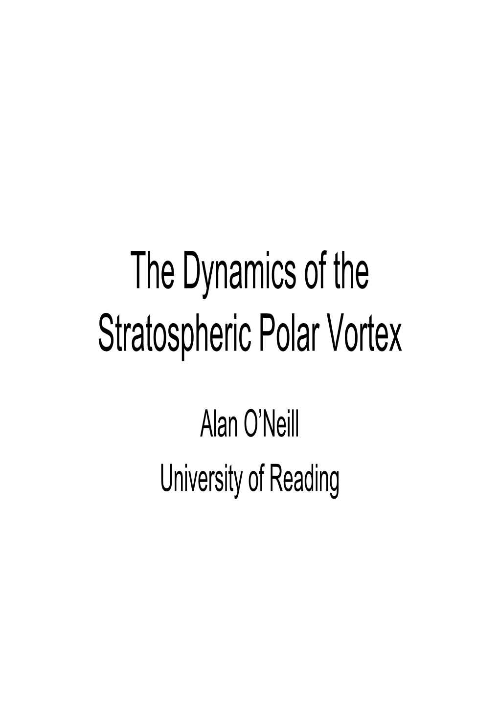 The Dynamics of the Stratospheric Polar Vortex