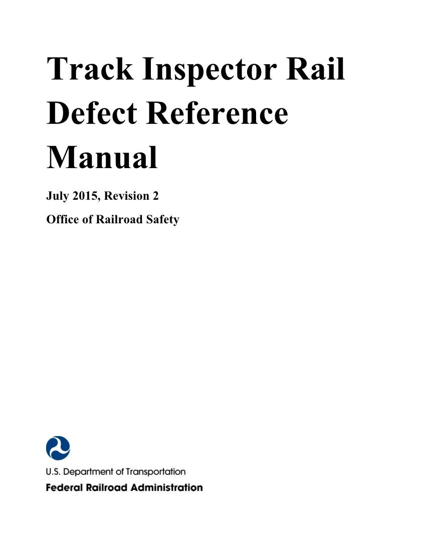 Track Inspector Rail Defect Reference Manual July 2015, Revision 2 Office of Railroad Safety