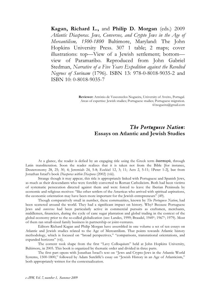2009 Atlantic Diasporas. Jews, Conversos, and Crypto Jews in the Age of Mercantilism, 1500-1800 Baltimore, Maryland: the John Hopkins University Press