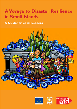 A Voyage to Disaster Resilience in Small Islands a Guide for Local Leaders Voyage to Disaster Resilience in Small Islands: a Guide for Local Leaders