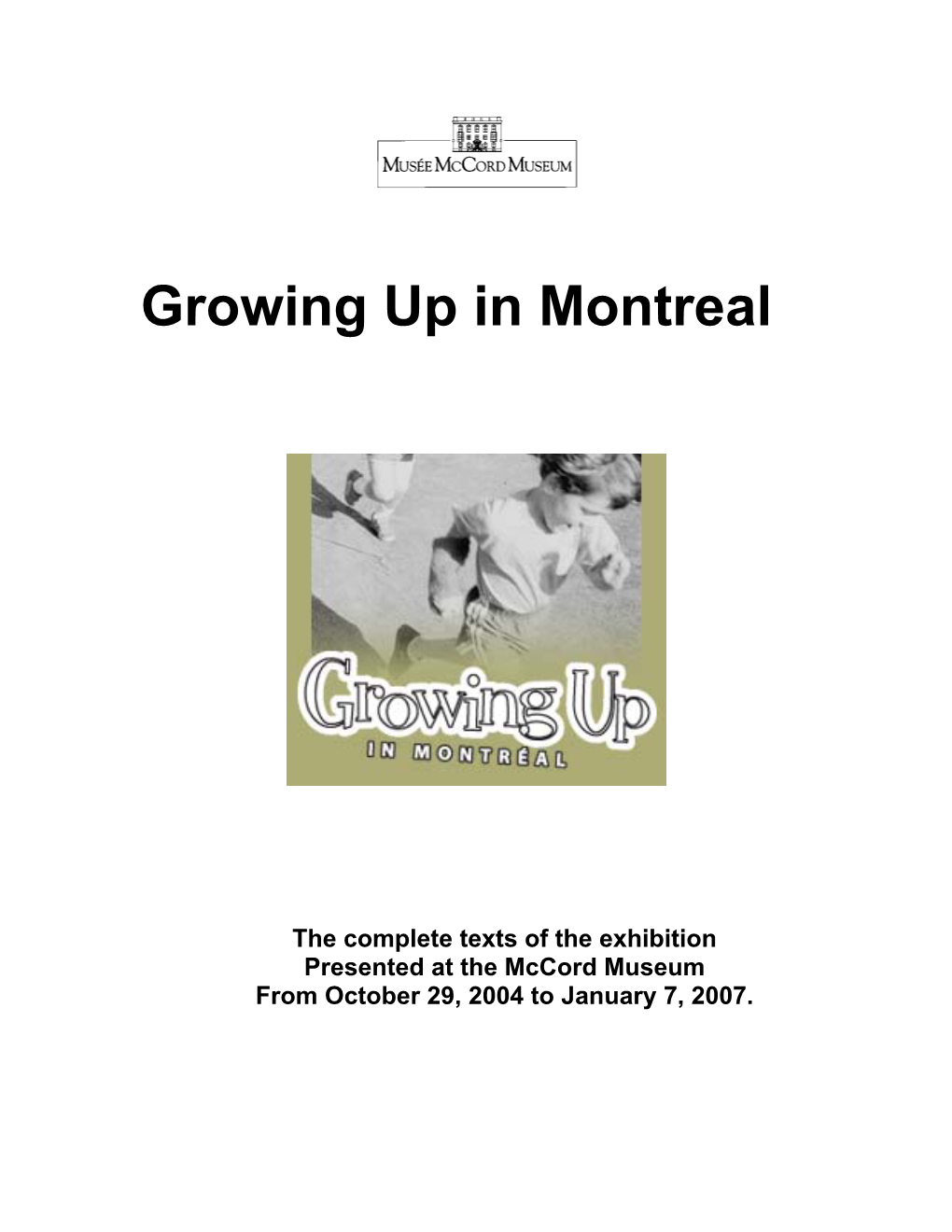 Presented at the Mccord Museum from October 29, 2004 to January 7, 2007