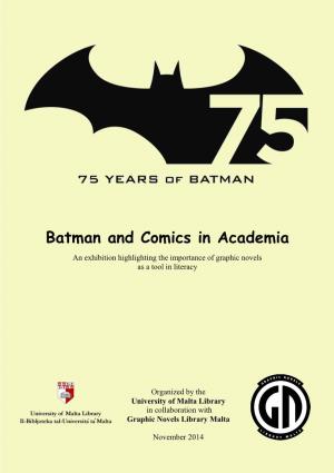 Batman and Comics in Academia an Exhibition Highlighting the Importance of Graphic Novels As a Tool in Literacy