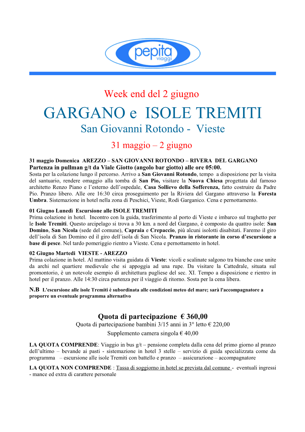 GARGANO E ISOLE TREMITI San Giovanni Rotondo - Vieste 31 Maggio – 2 Giugno