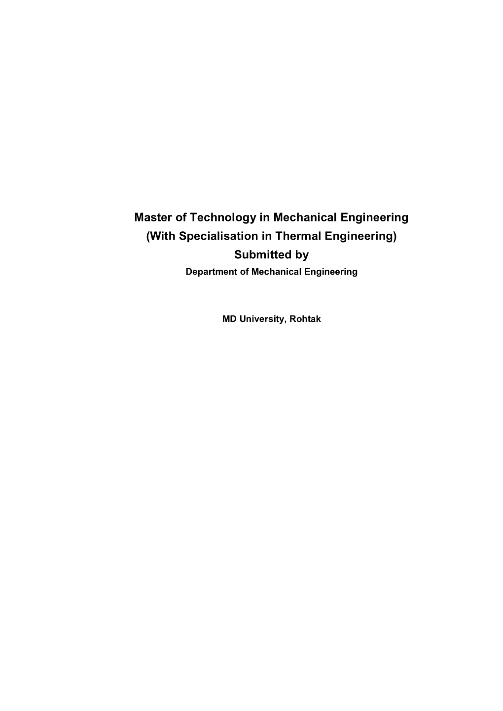 Master of Technology in Mechanical Engineering (With Specialisation in Thermal Engineering) Submitted by Department of Mechanical Engineering