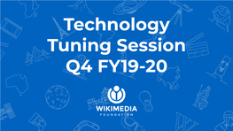 Technology Tuning Session Q4 FY19-20 “There Are Only Two Hard Things in Computer Science: Cache Invalidation and Naming Things.” - Phil Karlton