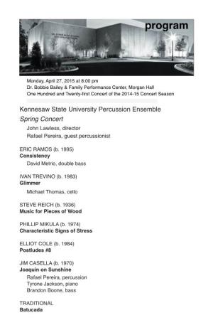 Kennesaw State University Percussion Ensemble Spring Concert John Lawless, Director Rafael Pereira, Guest Percussionist
