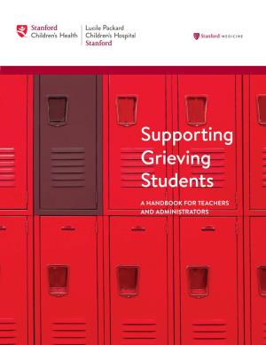Supporting Grieving Students | a Handbook for Teachers & Administrators | Vii Viii | Stanfordchildrens.Org Introduction