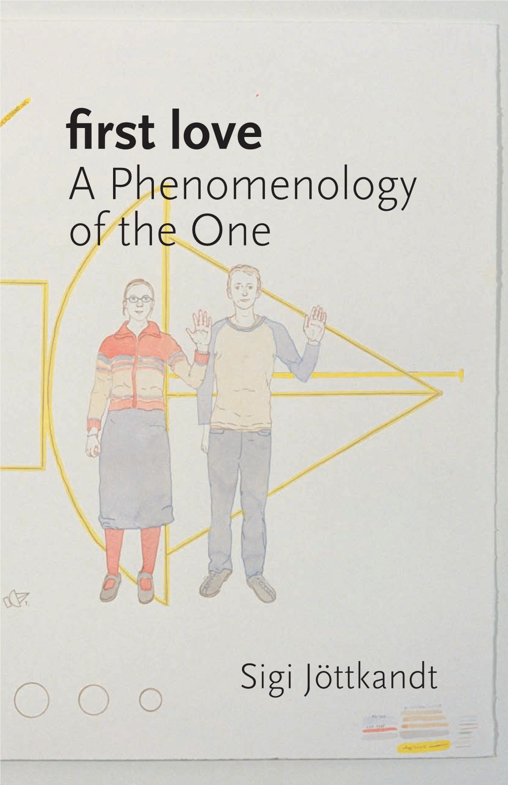 First Love a Phenomenology First Love:First of the One a Phenomenology of the One the of Phenomenology A