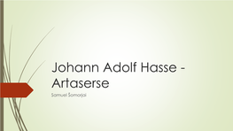 Johann Adolf Hasse - Artaserse Samuel Šomorjai Ţivotopis