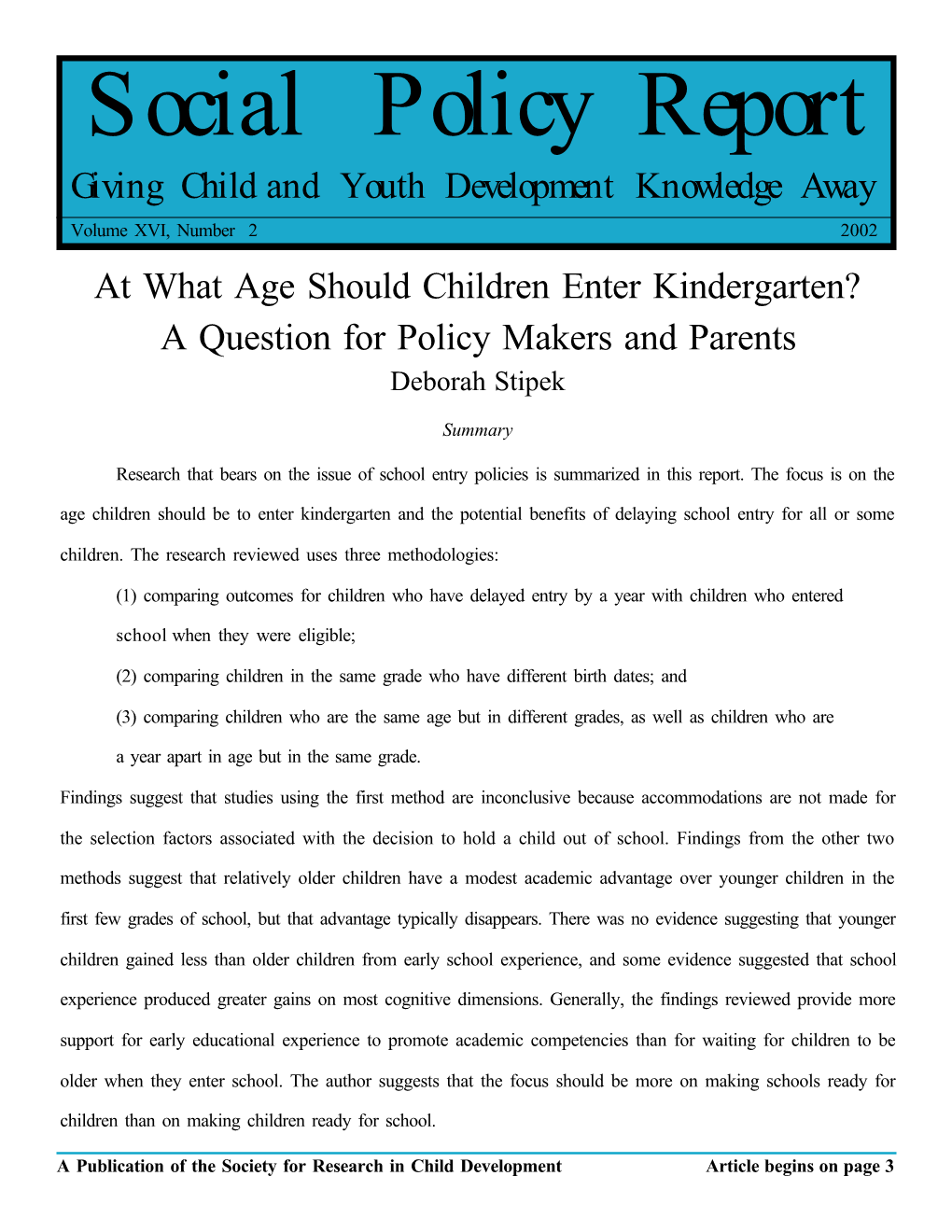 At What Age Should Children Enter Kindergarten? a Question for Policy Makers and Parents Deborah Stipek