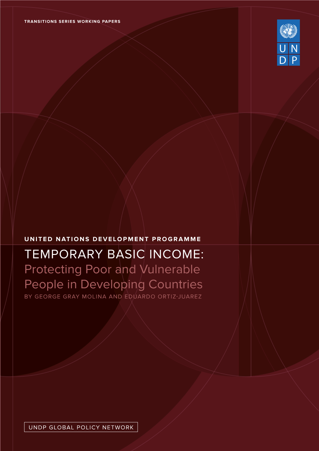 TEMPORARY BASIC INCOME: Protecting Poor and Vulnerable People in Developing Countries by GEORGE GRAY MOLINA and EDUARDO ORTIZ-JUAREZ