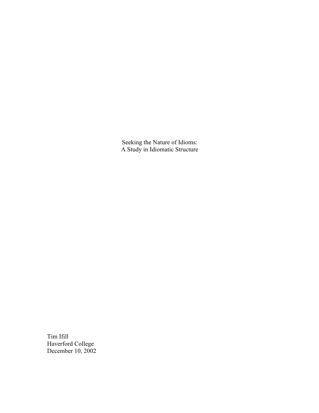 Seeking the Nature of Idioms: a Study in Idiomatic Structure Tim Ifill